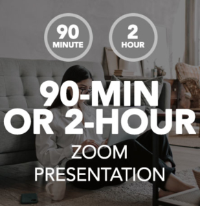 90-Minute OR 2-Hour Zoom Presentation